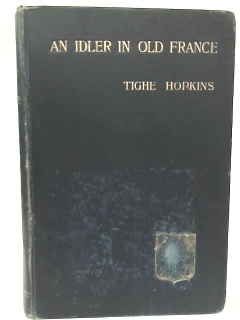 An Idler In Old France By Tighe Hopkins