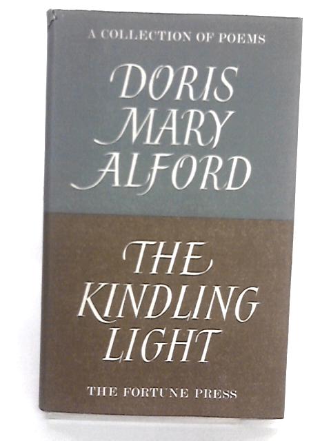 The Kindling Light: A Collection Of Poetry von Doris Mary Alford