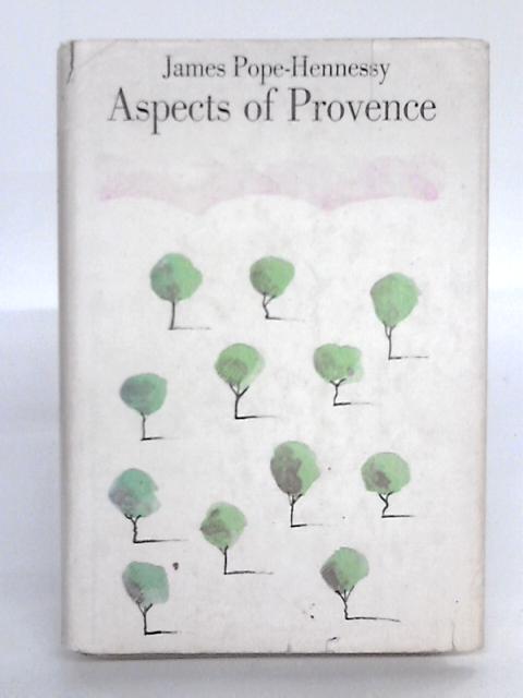 Aspects Of Provence By James Pope-Hennessy