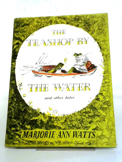 The Teashop By the Water By Marjorie Ann Watts