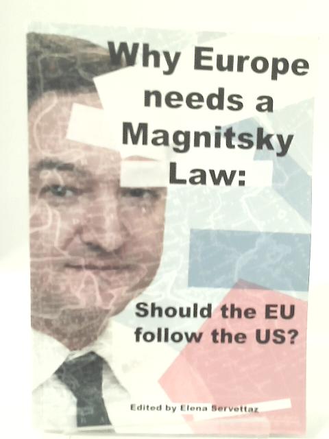 Why Europe Needs A Magnitsky Law: Should The EU Follow The US? By Elena Servettaz