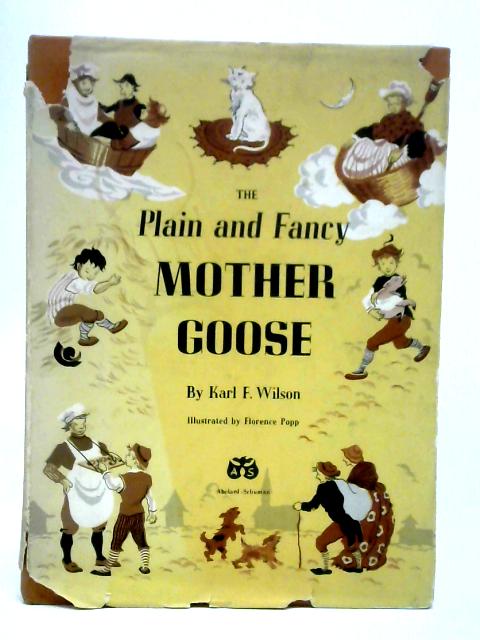 The Plain and Fancy Mother Goose By Karl F. Wilson