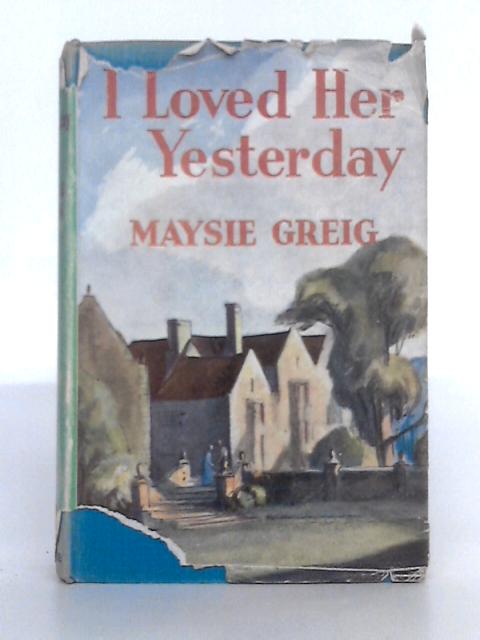I Loved Her Yesterday By Maysie Greig