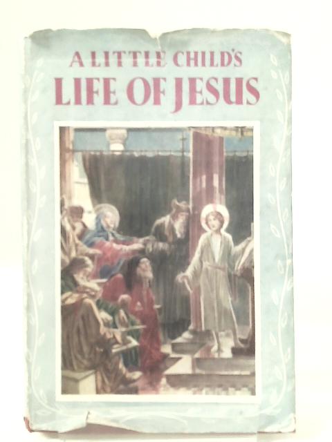 A Little Child's Life of Jesus von Amy Steedman