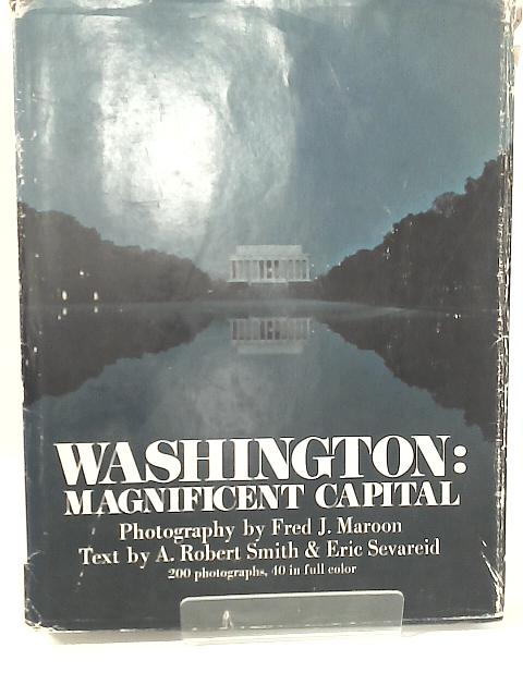 Washington: Magnificent Capital By Smith and Sevareid