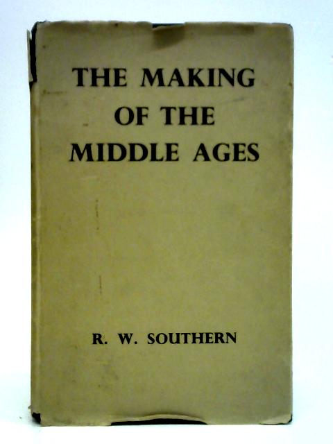 The Making of the Middle Ages By R. W. Southern