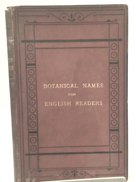 Botanical Names For English Readers. By Randall H. Alcock
