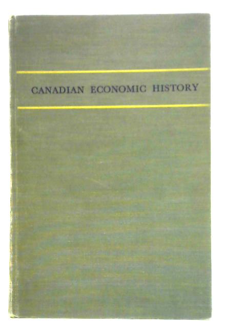 Canadian Economic History By W. Easterbrook and H. Aitken