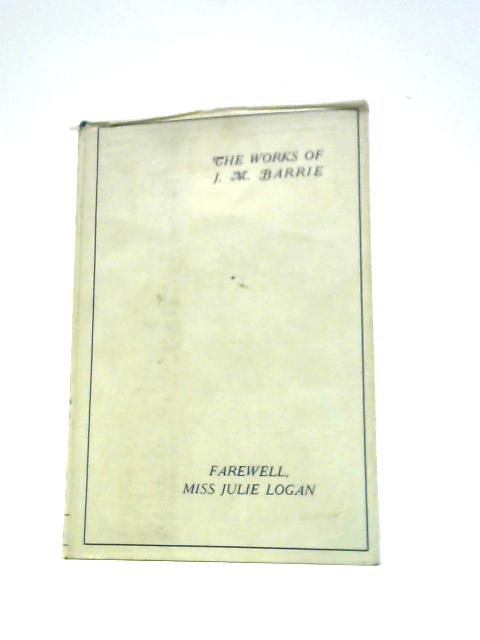 Farewell, Miss Julie Logan, a Wintry Tale By J.M. Barrie