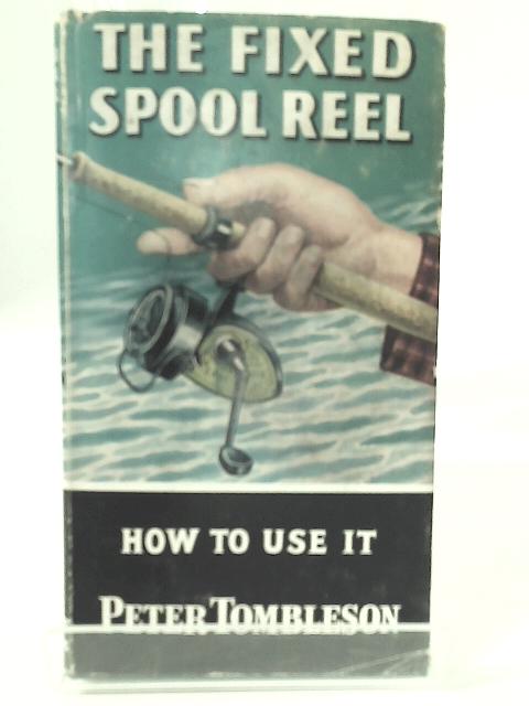 The Fixed Spool Reel von Peter Tombleson