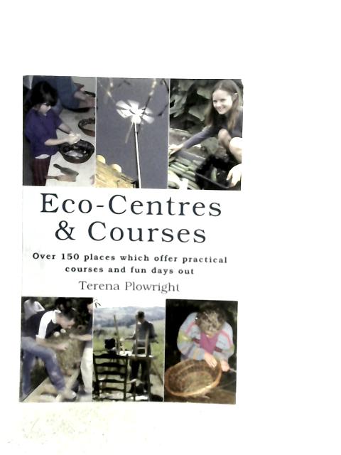 Eco-centres and courses: a directory for the uk and ireland By Terena Plowright