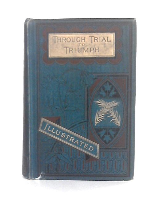 Through Trial to Triumph von Madeline Bonavia Hunt