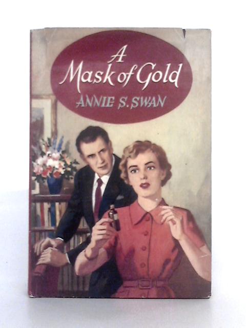 A Mask of Gold By Annie S. Swan