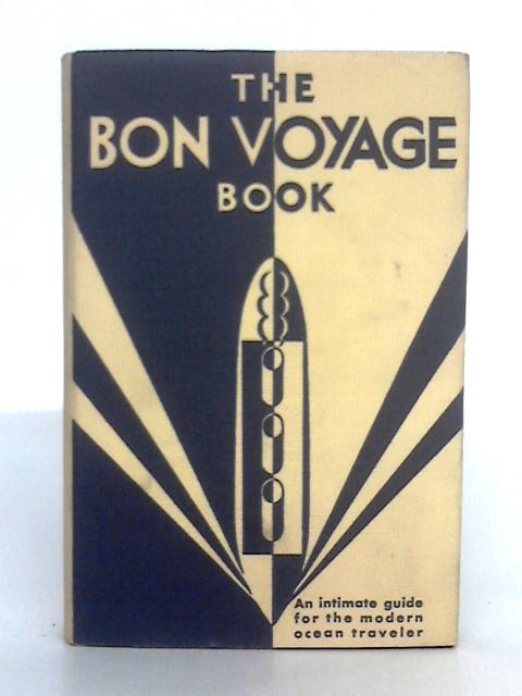 The Bon Voyage Book: An Intimate Guide for the Modern Ocean Traveler By 'Old Salt'