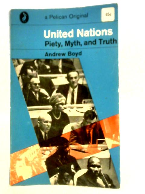 United Nations: Piety, Myth, and Truth par Andrew Boyd