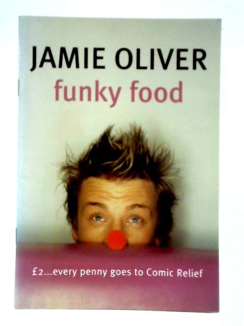 Funky Food For Comic Relief: Red Nose Day 2003 By Jamie Oliver
