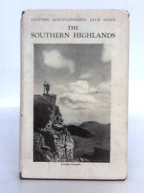 The Southern Highlands; the Scottish Mountaineering Club Guide By J.D.B. Wilson (ed.)