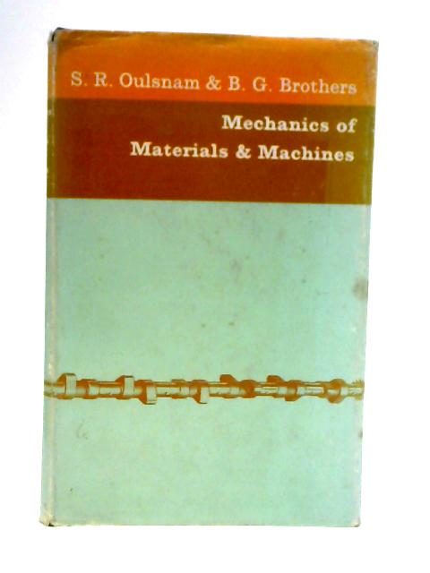 Mechanics of Materials and Machines By S R Oulsnam & B G Brothers