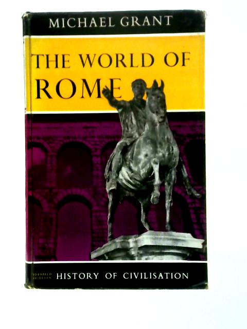 The World of Rome By Michael Grant