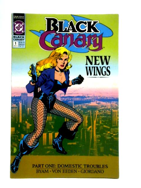 Black Canary #1: New Wings, Part 1: Domestic Troubles par Byam, Von Eeden and Giordano