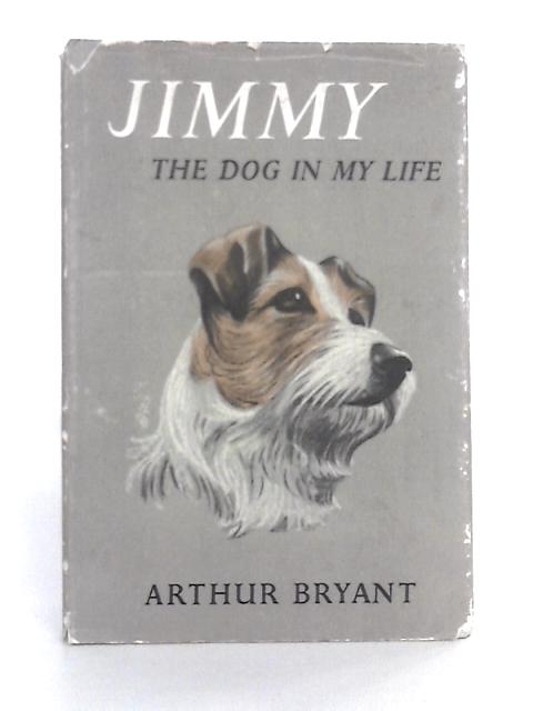 Jimmy: The Dog in My Life By Arthur Bryant