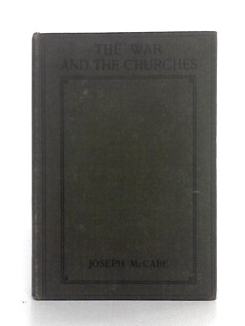 The War and the Churches von Joseph McCabe