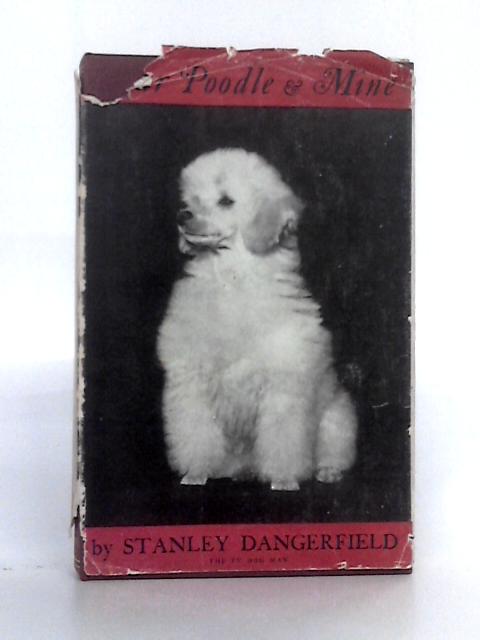 Your Poodle & Mine By Stanley Dangerfield