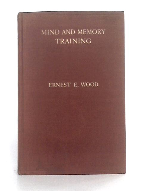 Mind and Memory Training By Ernest Wood