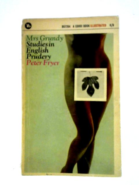 Mrs. Grundy: Studies in English Prudery By Peter Fryer