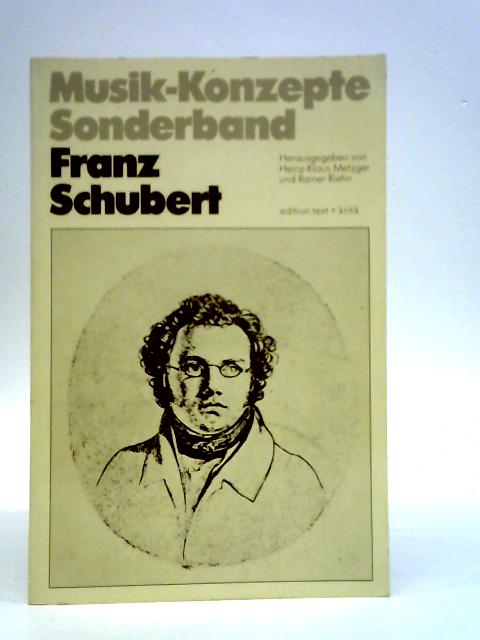 Musik-Konzepte Sonderband: Franz Schubert par Heinz-Klaus Metzger and Riehn