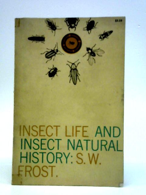 Insect Life and Insect Natural History By S. W. Frost
