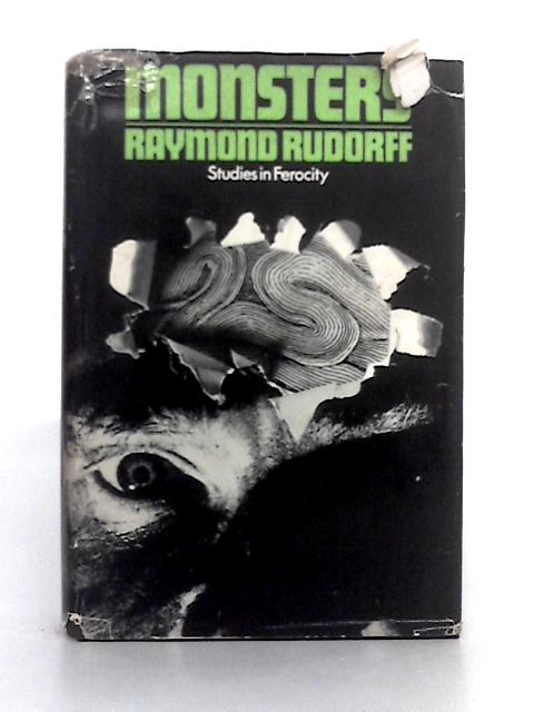 Monsters: Studies in Ferocity By Raymond Rudorff