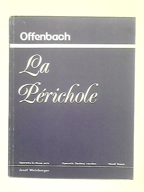 Le Perichole: Operetta in Three Acts By Jacques Offenbach