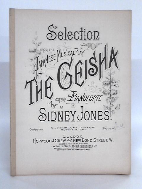 The Geisha; Selection from the Japanese Musical Play, for Pianoforte Solo By Sidney Jones