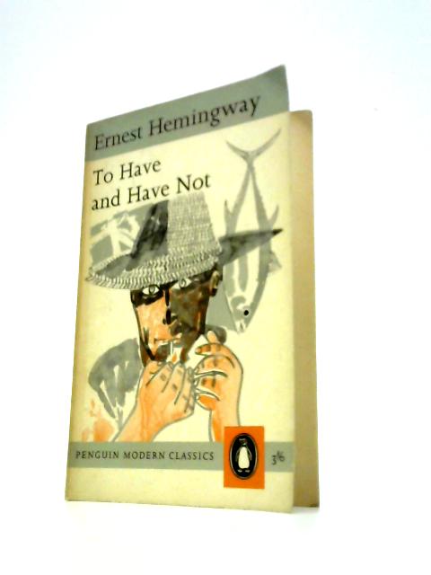 To Have And Have Not von Ernest Hemingway