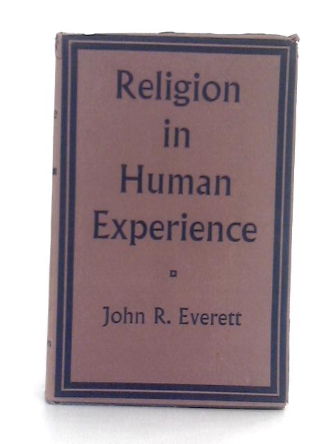 Religion in Human Experience By John R. Everett