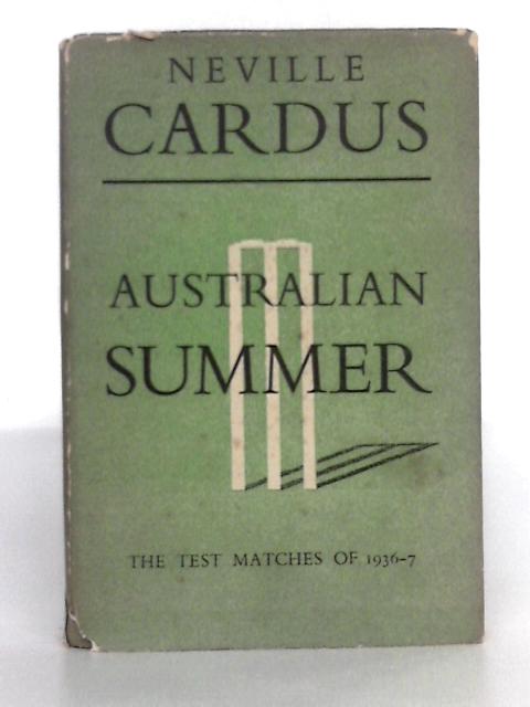 Australian Summer: The Test Matches of 1936-37 By Neville Cardus