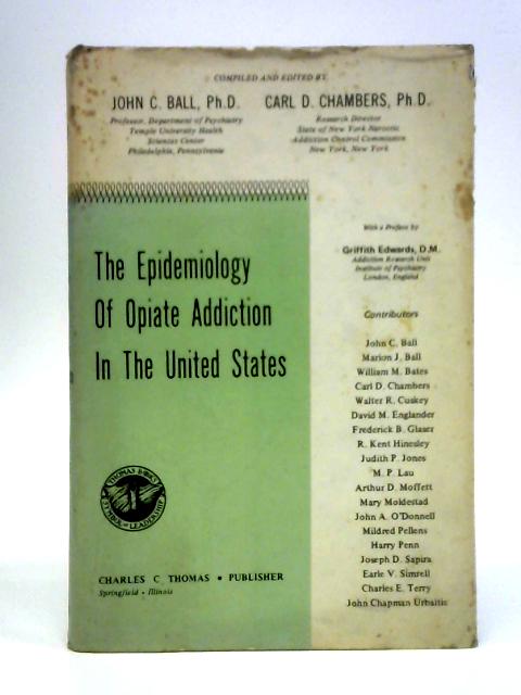 The Epidemiology of Opiate Addiction in the United States By John C. Ball and Carl D. Chambers (Ed.)