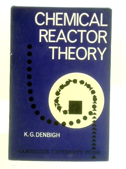 Chemical Reactor Theory: An Introduction By K. Denbigh