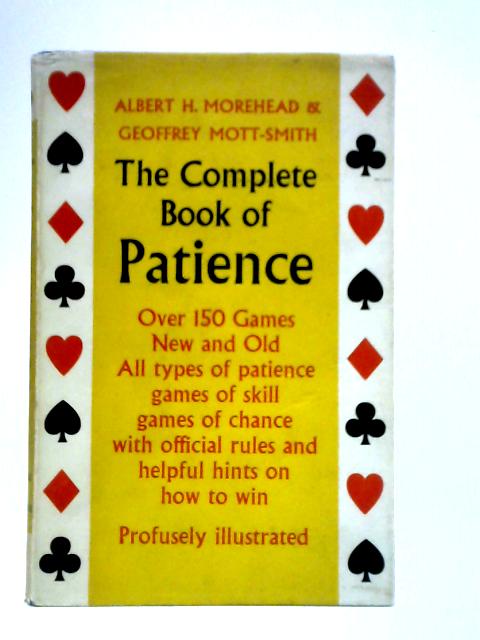 The Complete Book of Patience von Albert H. Morehead and Geoffrey Mott-Smith