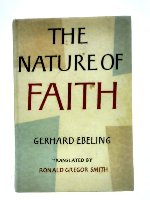 The Nature of Faith By Gerhard Ebeling
