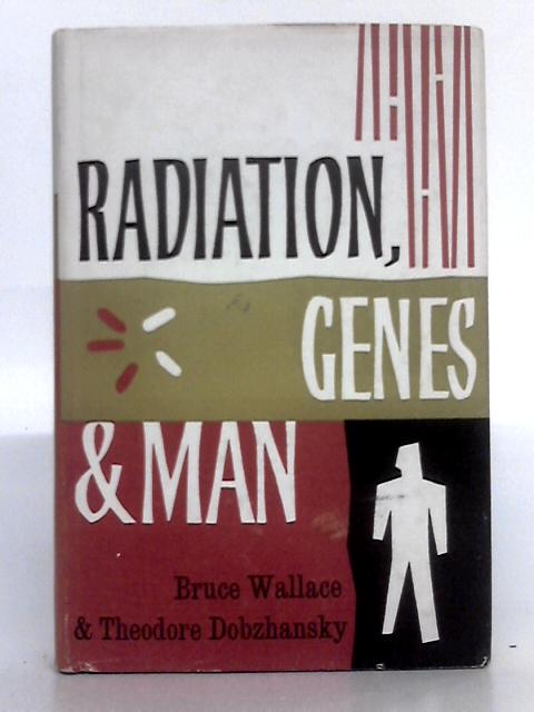 Radiation, Genes and Man von Bruce Wallace
