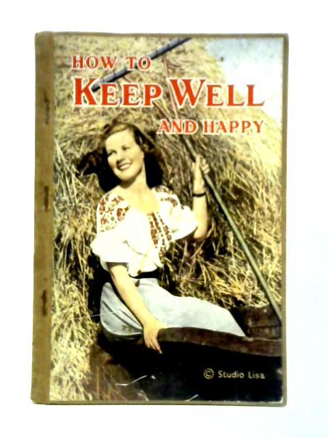 How to Keep Well and Happy By R.D. Vine (Ed.)