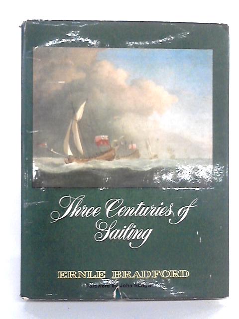 Three Centuries Of Sailing By Ernle Bradford