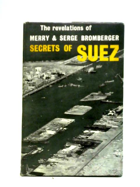 Secrets of Suez By Merry and Serge Bromberger