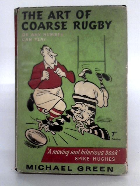 The Art Of Coarse Rugby Or Any Number Can Play By Michael Green