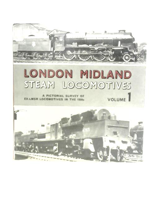London Midland Steam Locomotives: A Pictorial Survey of ex-LMSR Locomotives in the 1950s, Vol.1 von Brian Morrison