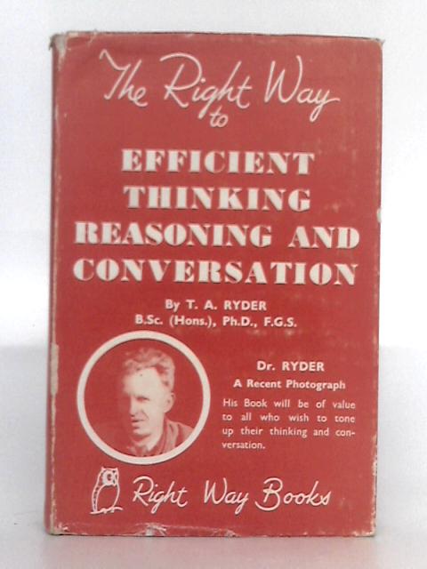 The Right Way To; Efficient Thinking, Reasoning and Conversation von Thomas Arthur Ryder