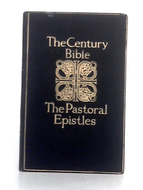 The Century Bible; The Pastoral Epistles, Timothy and Titmus By R.F. Horton (ed.)