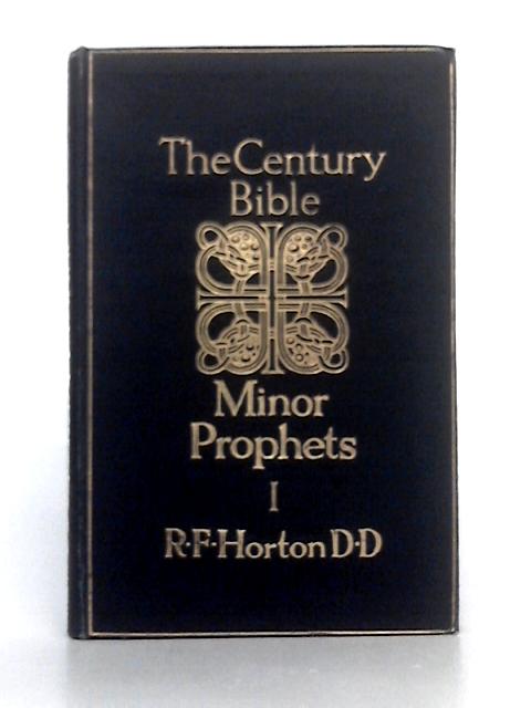 The Century Bible; The Minor Prophets By R.F. Horton (ed.)